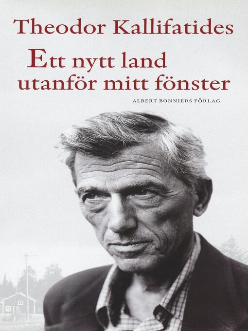 Titeldetaljer för Ett nytt land utanför mitt fönster av Theodor Kallifatides - Tillgänglig